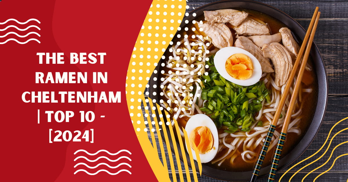 The Best Ramen in Cheltenham | TOP 10 - [2024]