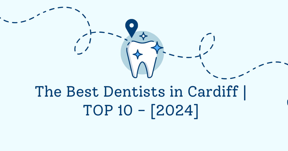 The Best Dentists in Cardiff | TOP 10 - [2024]