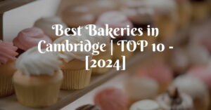 Best Bakeries in Cambridge | TOP 10 - [2024]