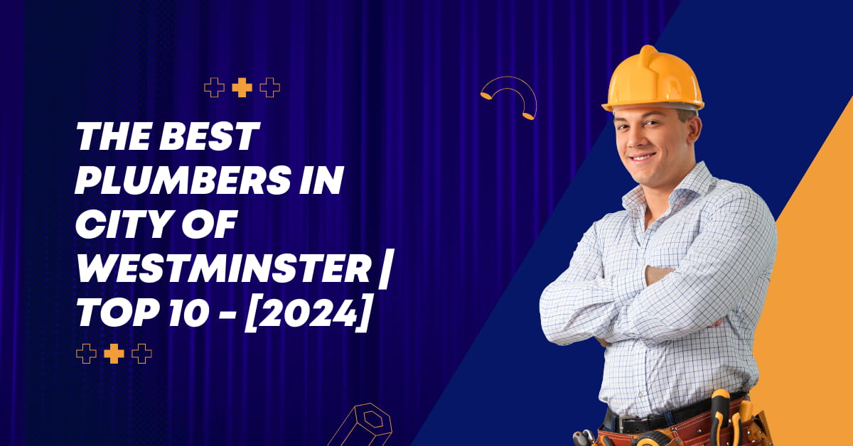 The Best Plumbers in City of Westminster | TOP 10 - [2024]