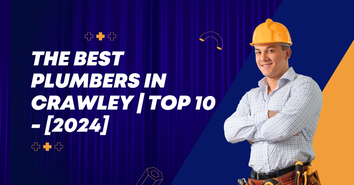 The Best Plumbers in Crawley | TOP 10 - [2024]