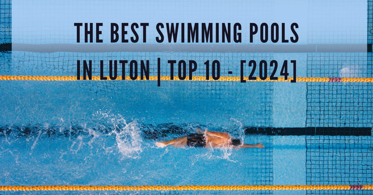 The Best Swimming Pools in Luton | TOP 10 - [2024]