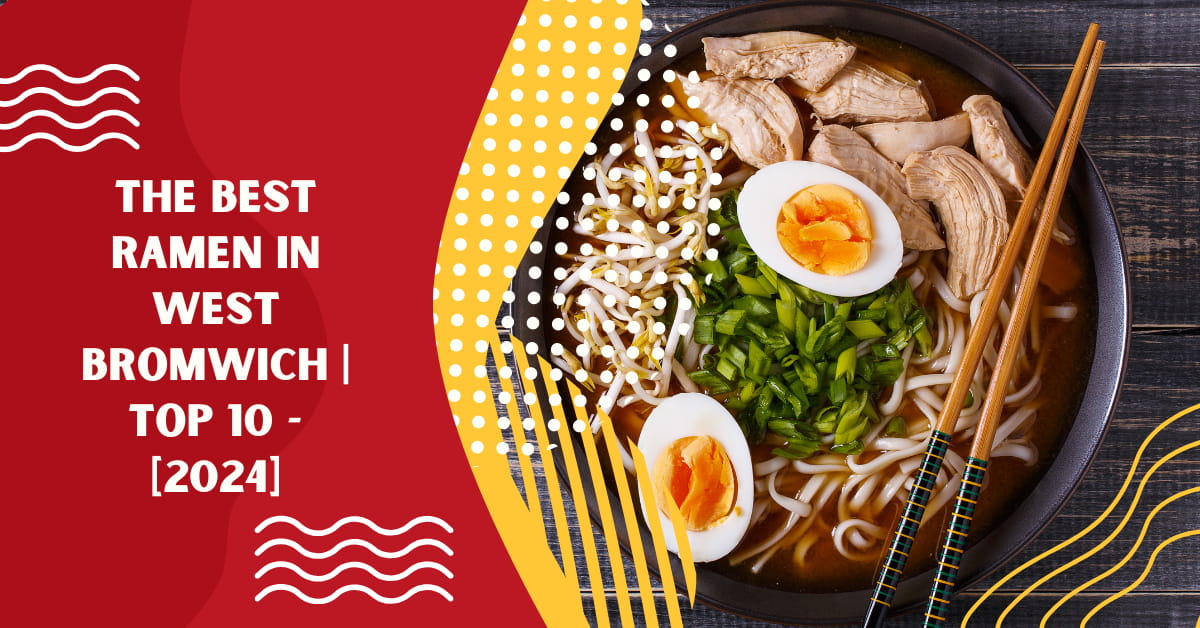 The Best Ramen in West Bromwich | TOP 10 - [2024]