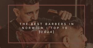 The Best Barbers in Norwich | TOP 10 - [2024]