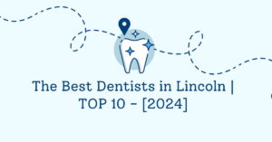 The Best Dentists in Lincoln | TOP 10 - [2024]