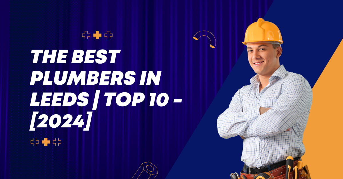 The Best Plumbers in Leeds | TOP 10 - [2024]