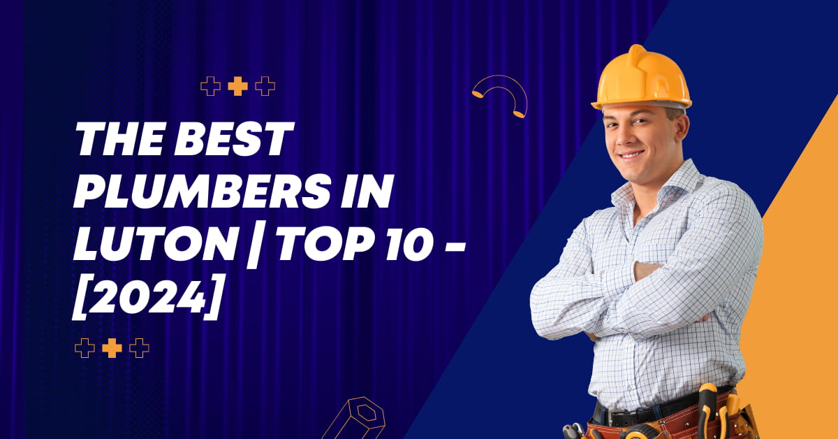 The Best Plumbers in Luton | TOP 10 - [2024]