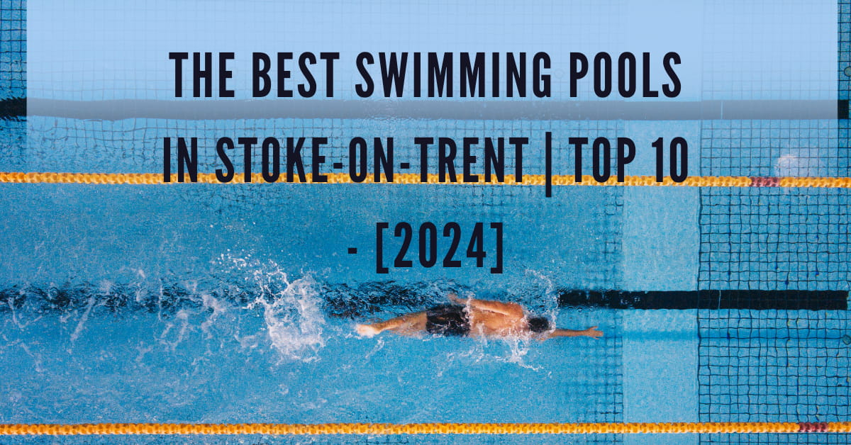 The Best Swimming Pools in Stoke-on-Trent | TOP 10 - [2024]