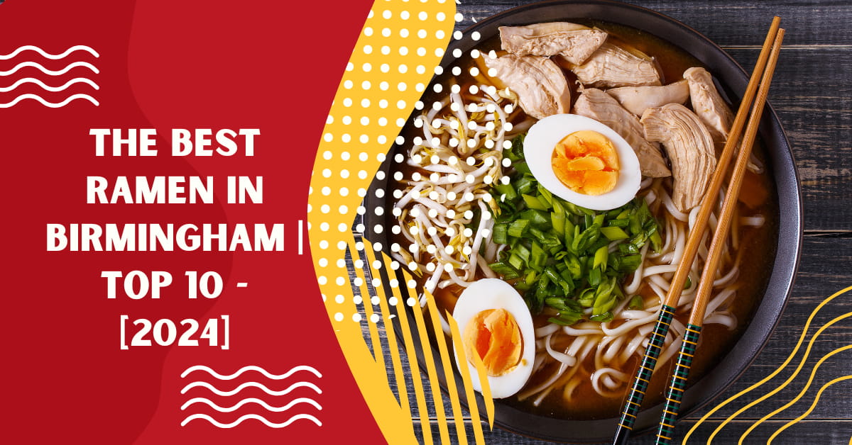 The Best Ramen in Birmingham | TOP 10 - [2024]