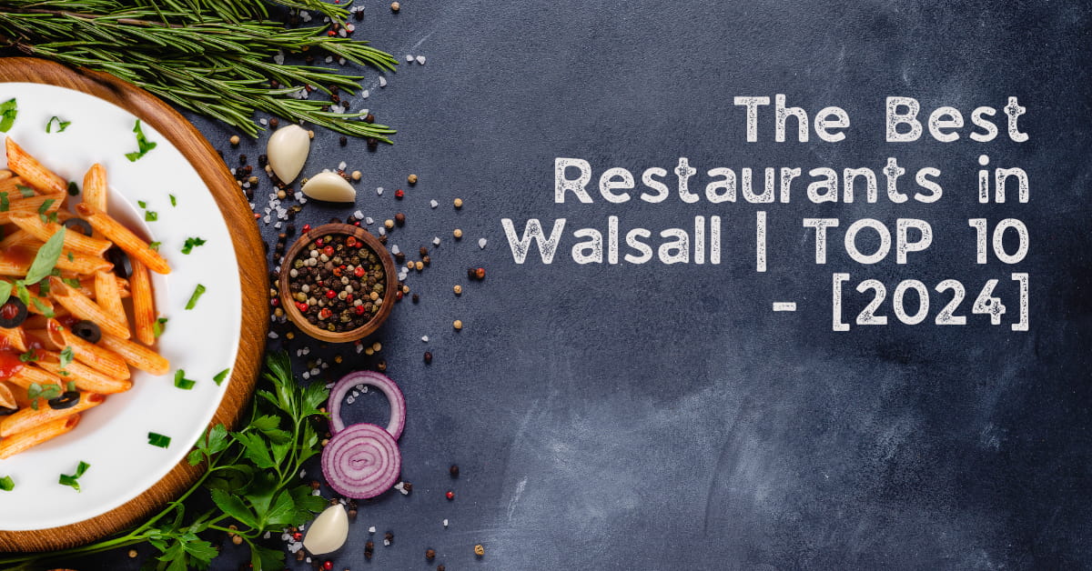 The Best Restaurants in Walsall | TOP 10 - [2024]