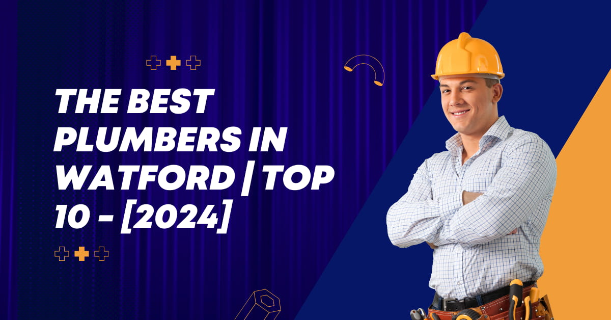 The Best Plumbers in Watford | TOP 10 - [2024]