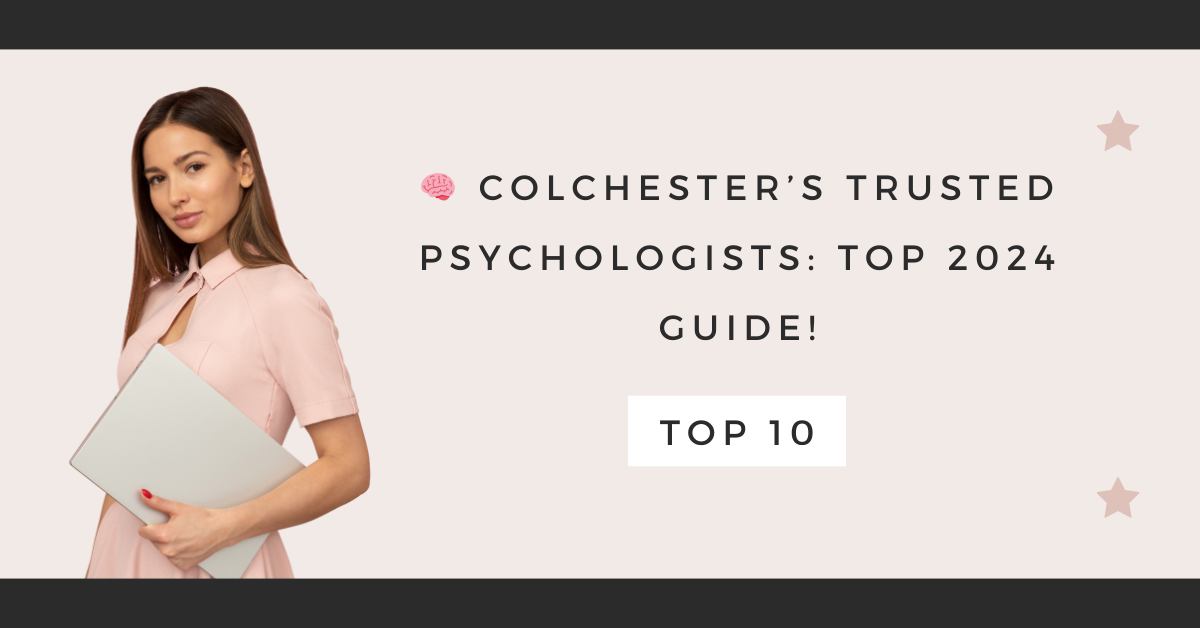 Colchester’s Trusted Psychologists: Top 2024 Guide!