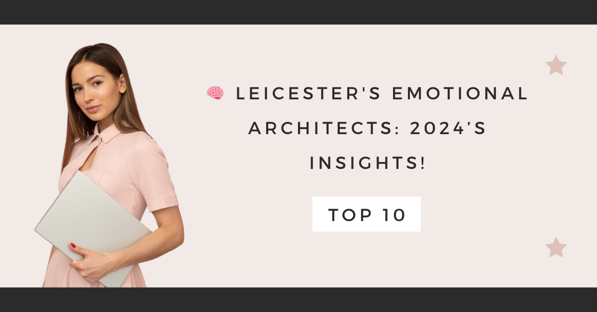 Leicester's Emotional Architects: 2024’s Insights!