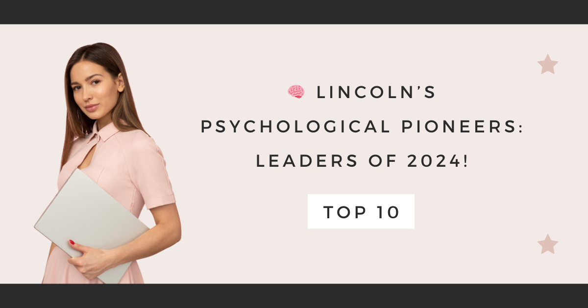 Lincoln’s Psychological Pioneers: Leaders of 2024!