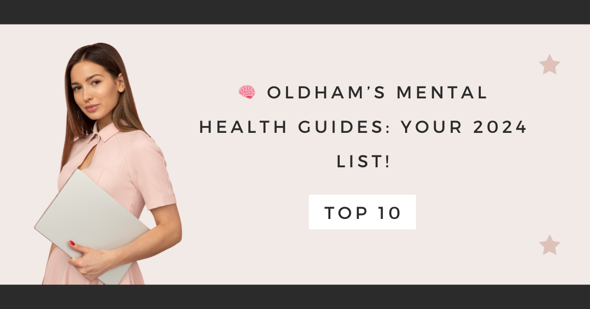 Oldham’s Mental Health Guides: Your 2024 List!