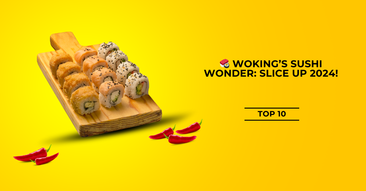 Woking’s Sushi Wonder: Slice Up 2024!