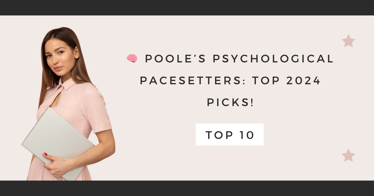 Poole’s Psychological Pacesetters: Top 2024 Picks!