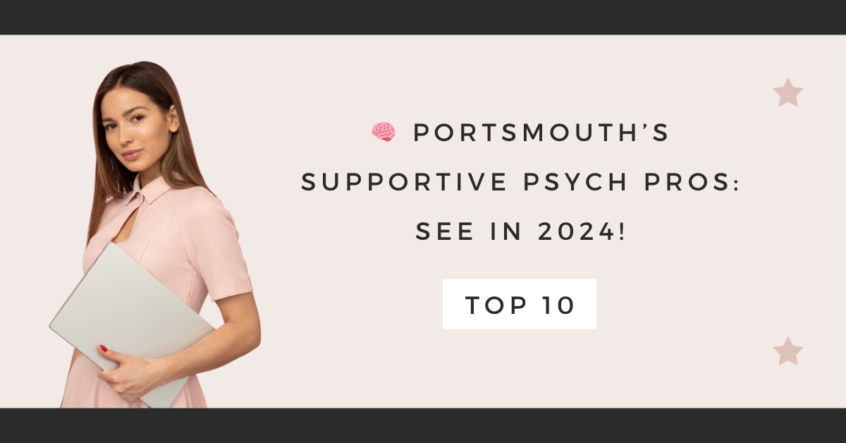 Portsmouth’s Supportive Psych Pros: See in 2024!