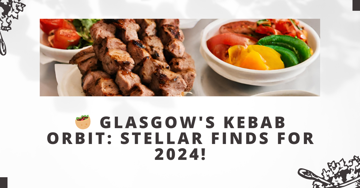Glasgow's Kebab Orbit: Stellar Finds for 2024!
