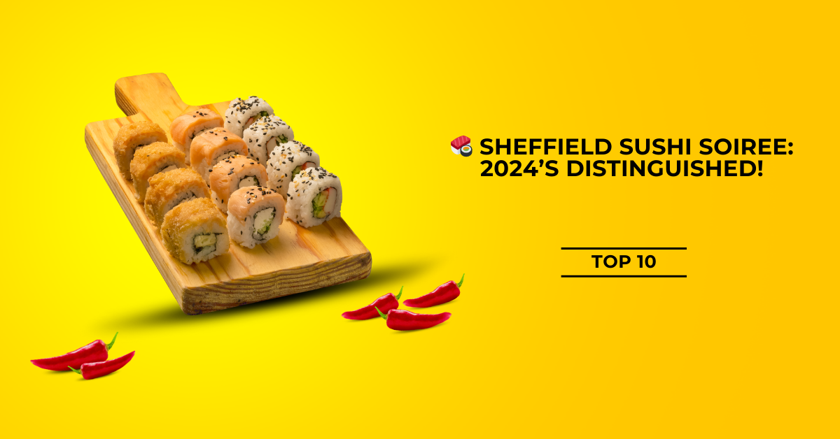 Sheffield Sushi Soiree: Wydarzenie Roku 2024!