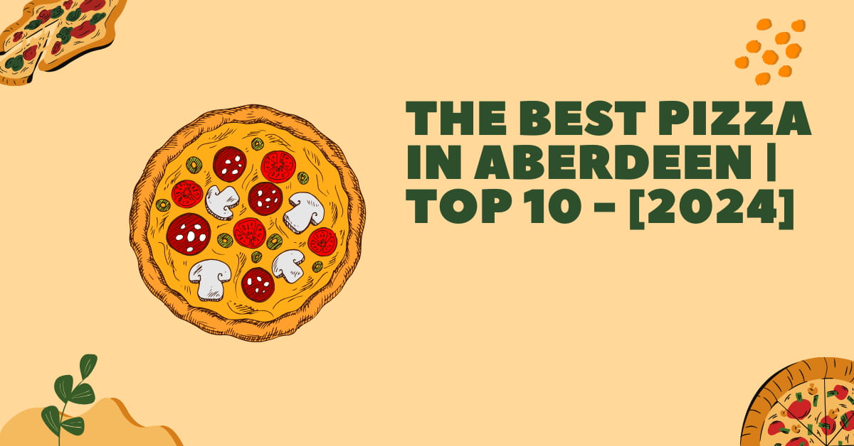 The Best Pizza in Aberdeen | TOP 10 - [2024]