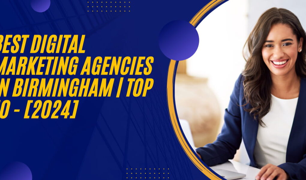 Best Digital Marketing Agencies in Birmingham | TOP 10 - [2024]