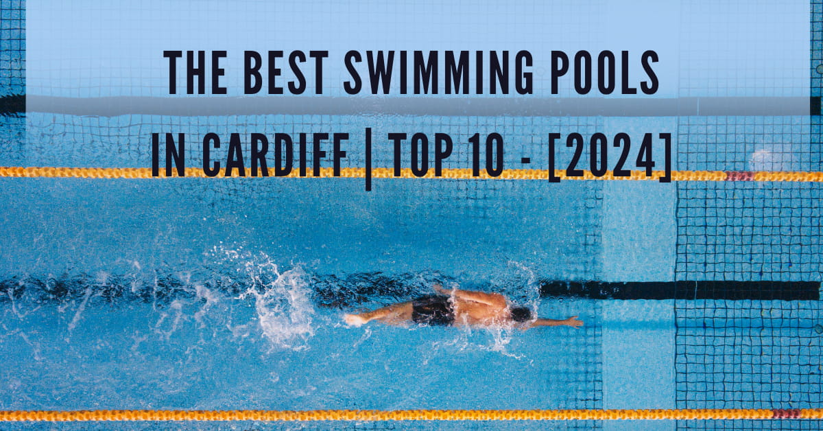 The Best Swimming Pools in Cardiff | TOP 10 - [2024]