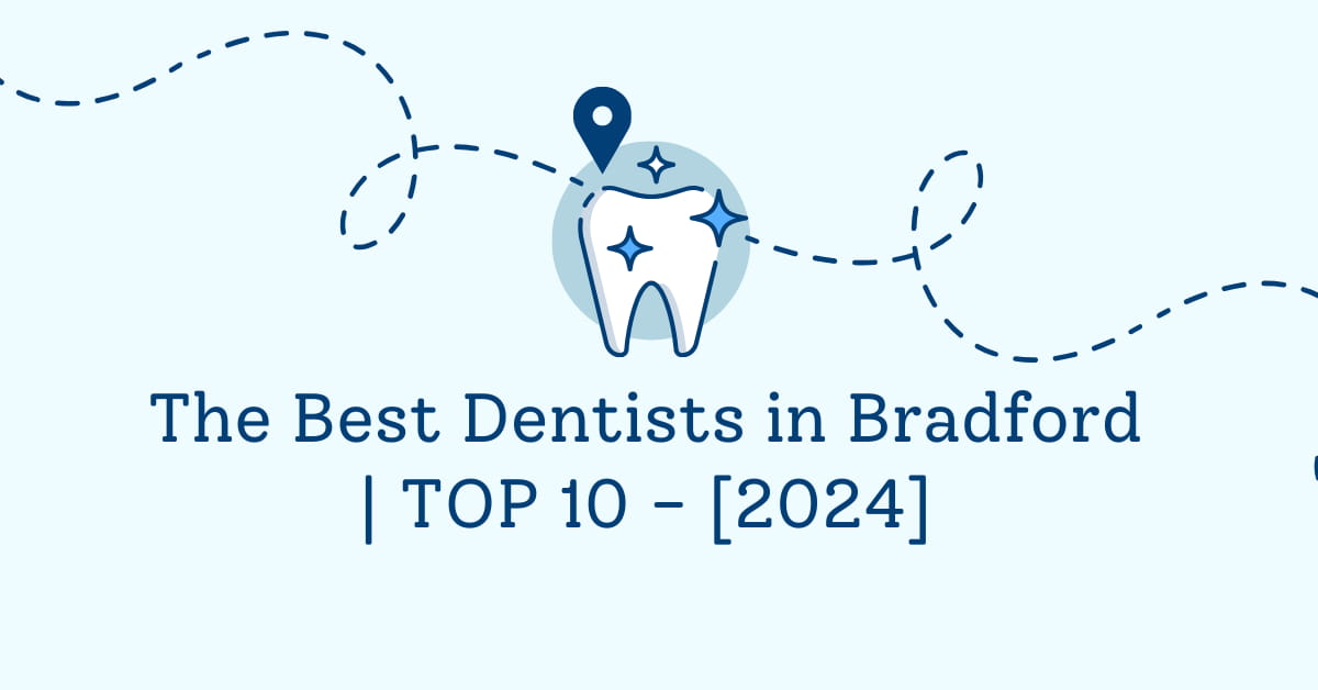 The Best Dentists in Bradford | TOP 10 - [2024]