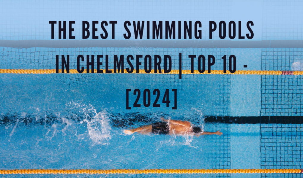 The Best Swimming Pools in Chelmsford | TOP 10 - [2024]