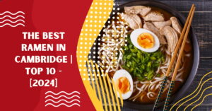 The Best Ramen in Cambridge | TOP 10 - [2024]