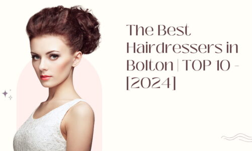 The Best Hairdressers in Bolton | TOP 10 - [2024]
