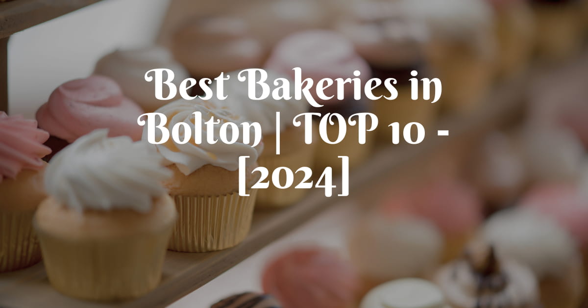 Best Bakeries in Bolton | TOP 10 - [2024]