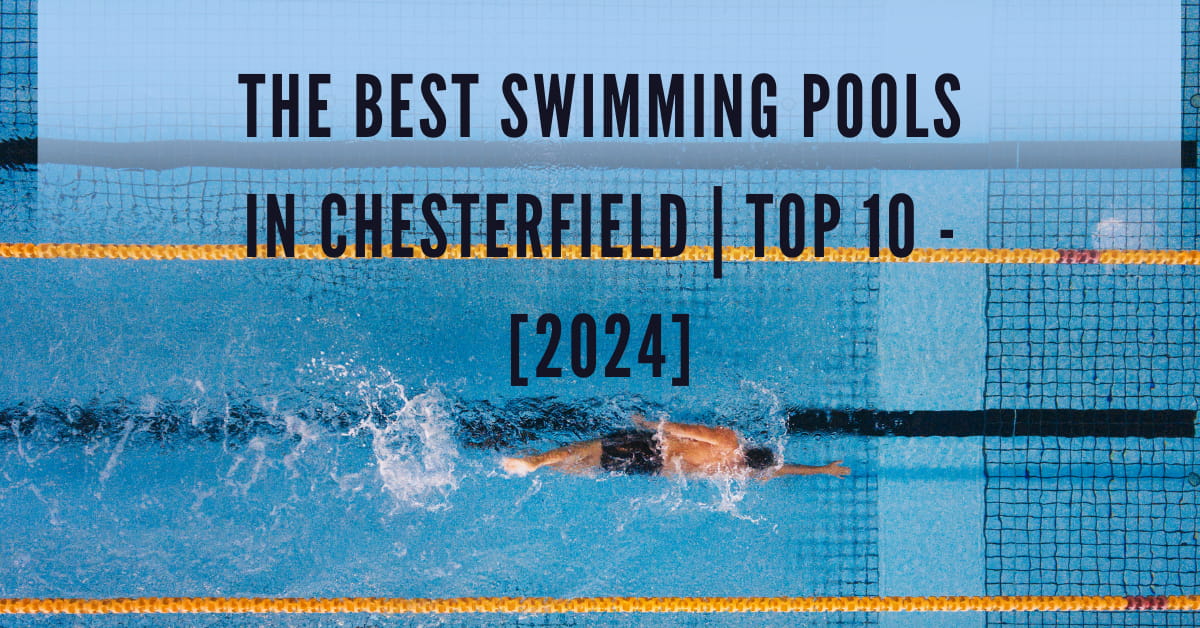 The Best Swimming Pools in Chesterfield | TOP 10 - [2024]