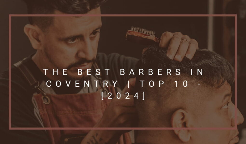 The Best Barbers in Coventry | TOP 10 - [2024]