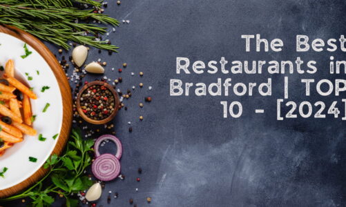 The Best Restaurants in Bradford | TOP 10 – [2024]