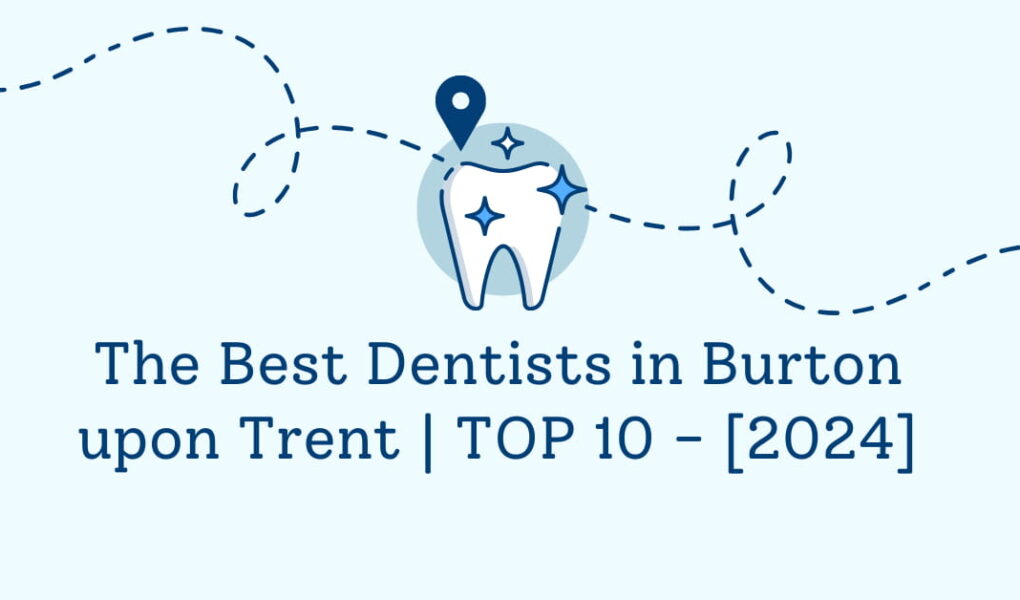 The Best Dentists in Burton upon Trent | TOP 10 - [2024]