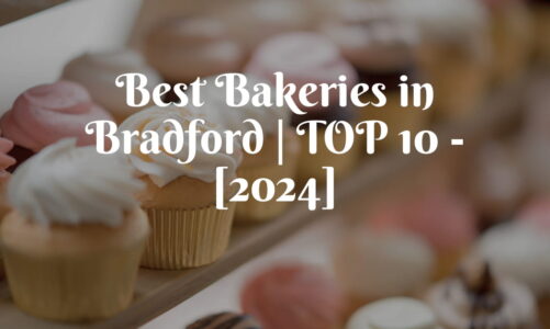 Best Bakeries in Bradford | TOP 10 – [2024]