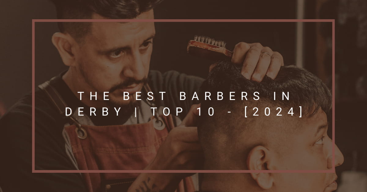 The Best Barbers in Derby | TOP 10 - [2024]