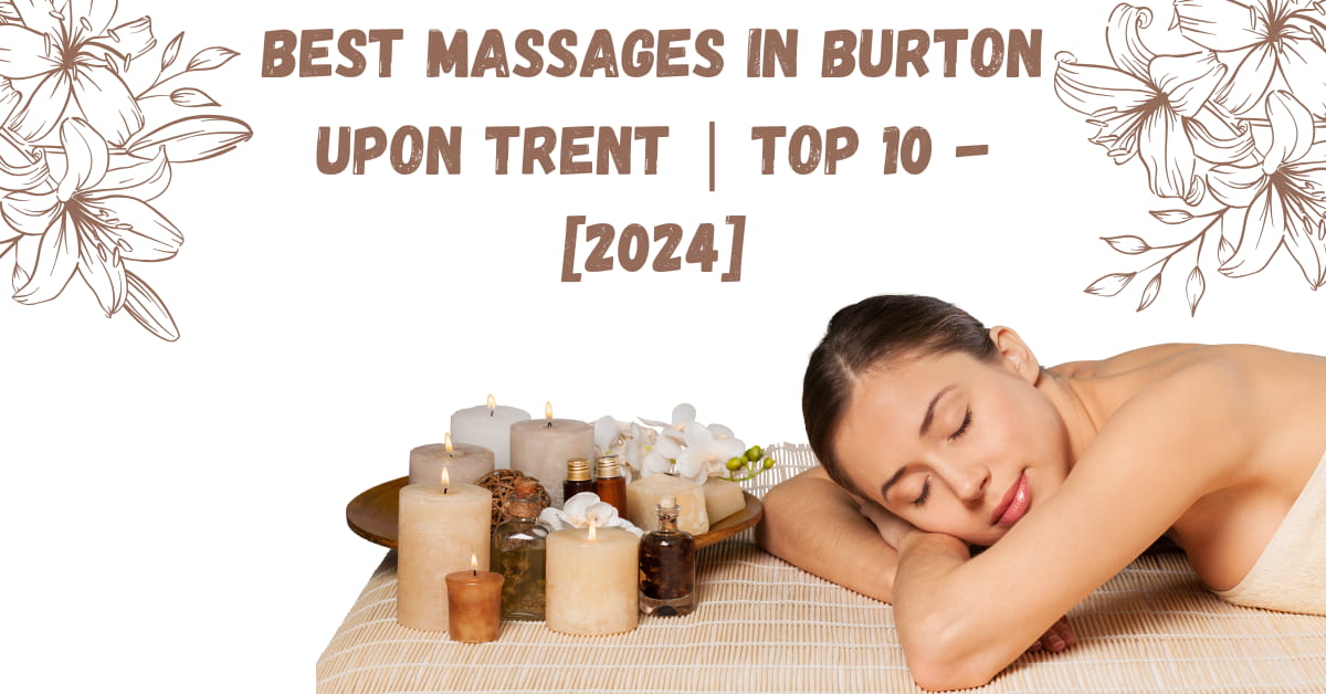 Best Massages in Burton upon Trent | TOP 10 - [2024]
