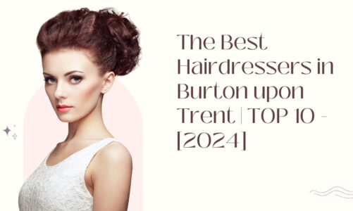 The Best Hairdressers in Burton upon Trent | TOP 10 - [2024]