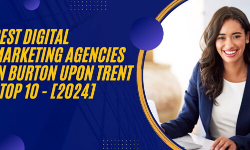 Best Digital Marketing Agencies in Burton upon Trent | TOP 10 – [2024]