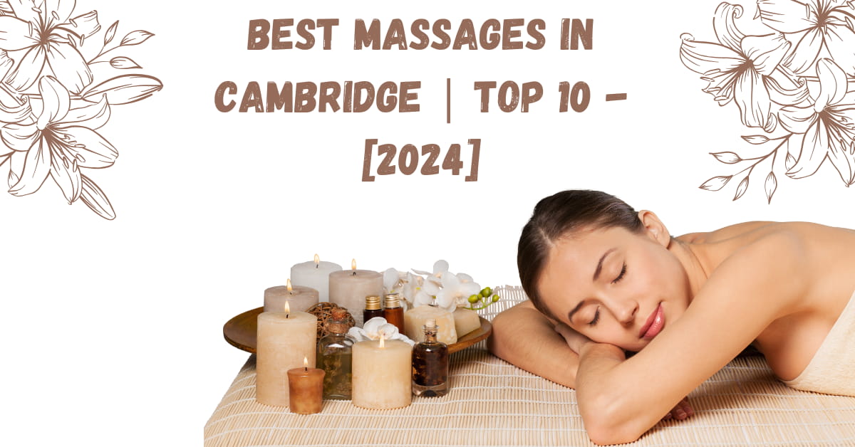 Best Massages in Cambridge | TOP 10 - [2024]