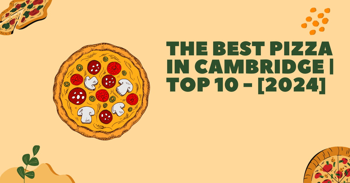 The Best Pizza in Cambridge | TOP 10 - [2024]