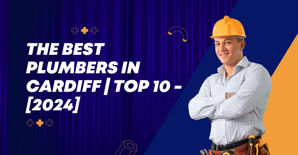 The Best Plumbers in Cardiff | TOP 10 - [2024]