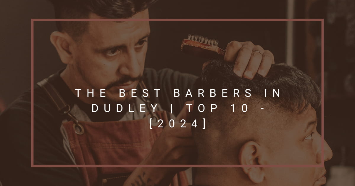 The Best Barbers in Dudley | TOP 10 - [2024]