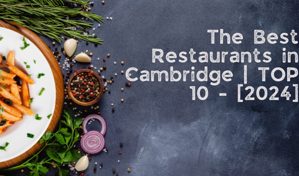 The Best Restaurants in Cambridge | TOP 10 - [2024]