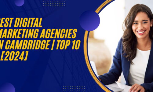 Best Digital Marketing Agencies in Cambridge | TOP 10 – [2024]