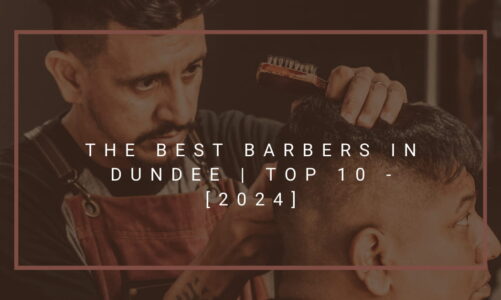 The Best Barbers in Dundee | TOP 10 - [2024]