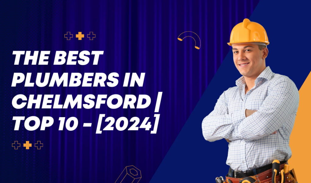The Best Plumbers in Chelmsford | TOP 10 - [2024]