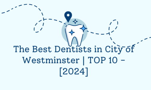 The Best Dentists in City of Westminster | TOP 10 - [2024]